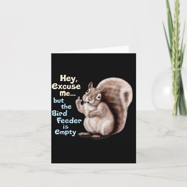 Squirrel Hey, Excuse Me But Your Birdfeeder Is Emp Card (Front)