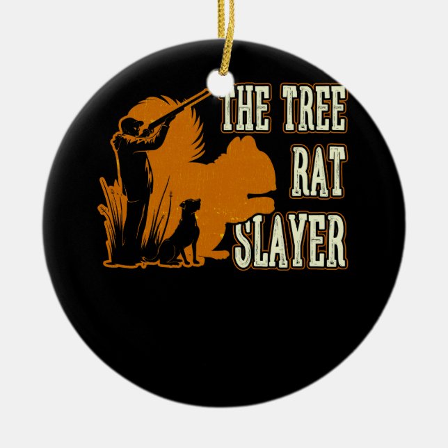 Squirrel Hunter The Tree Rat Slayer Retro Squirrel Ceramic Ornament (Front)