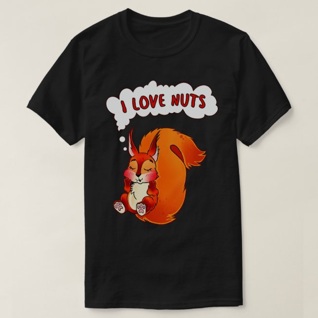 Squirrel I Love Nuts T-Shirt (Design Front)