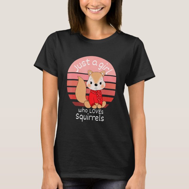 Squirrel Just A Girl Who Loves Squirrels Pink Suns T-Shirt (Front)