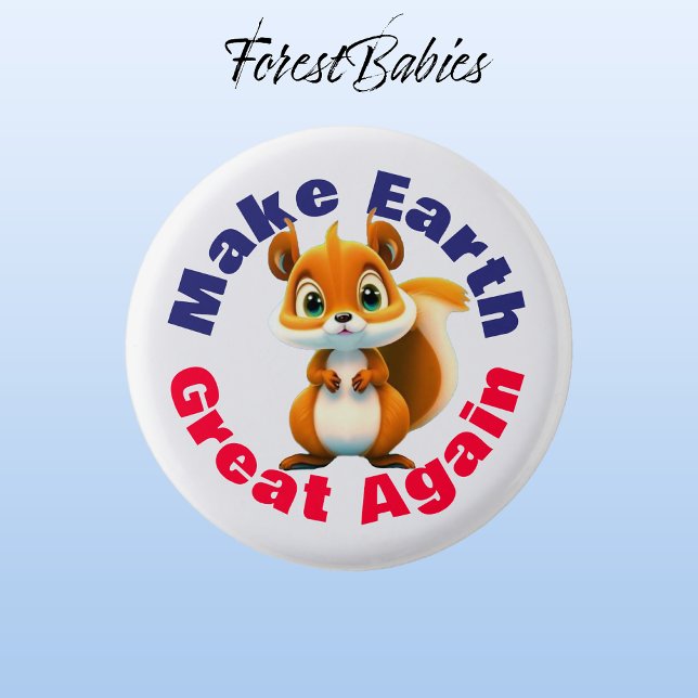Squirrel, Make Earth Great Again, Environmental 3 Cm Round Badge (Squirrel 🐿 Make Earth Great Again, ForestBabies Button)