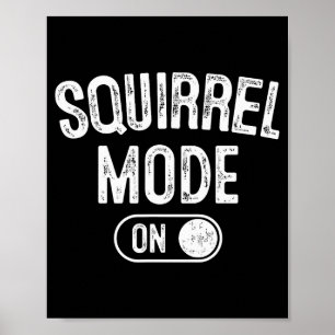 Squirrel Mode On Costume Funny Nut Gatherer Gift A Poster