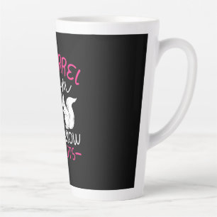 Squirrel Mum I Know I Am Nuts Latte Mug