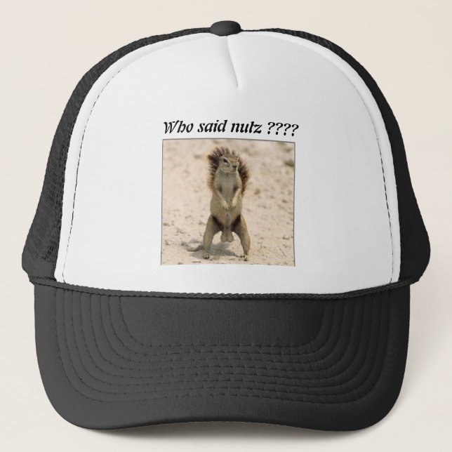 squirrel-nuts-1, Who said nutz ???? Trucker Hat (Front)