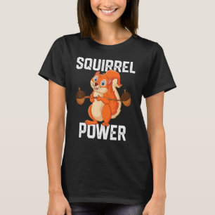 Squirrel Power Forest Animal Love Best Friend Squ T-Shirt