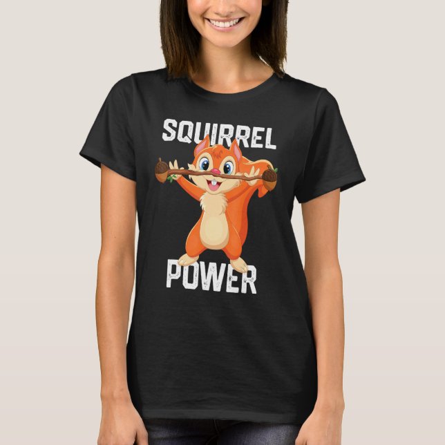 Squirrel Power  Forest Animal Love Best Friend Squ T-Shirt (Front)
