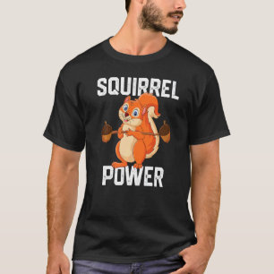 Squirrel Power  Forest Animal Love Best Friend Squ T-Shirt