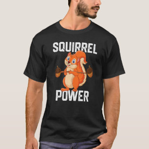 Squirrel Power  Forest Animal Love Best Friend Squ T-Shirt