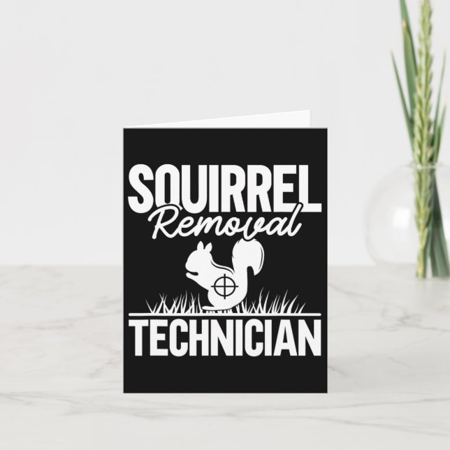 Squirrel Removal Technician Funny Squirrel Hunting Card (Front)