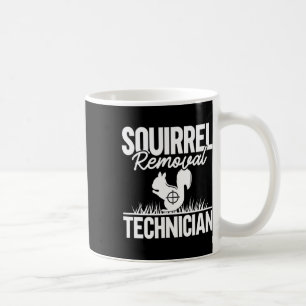 Squirrel Removal Technician Funny Squirrel Hunting Coffee Mug