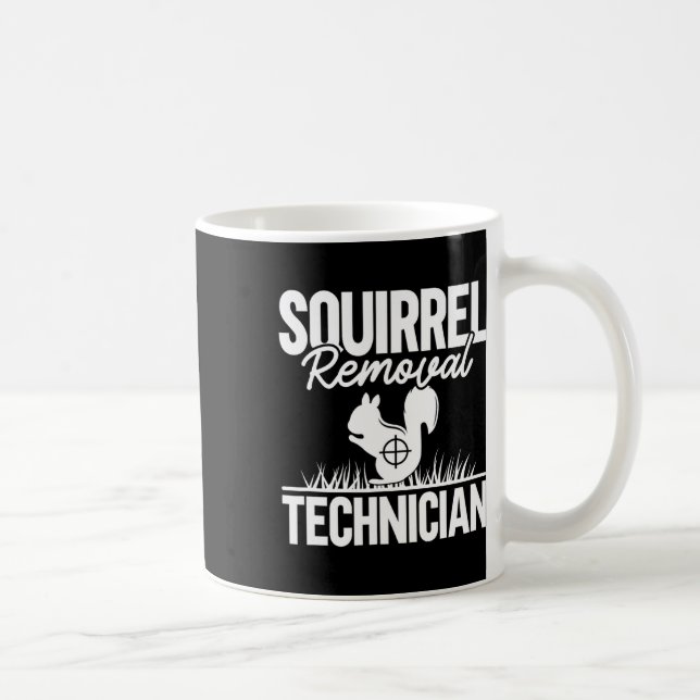 Squirrel Removal Technician Funny Squirrel Hunting Coffee Mug (Right)