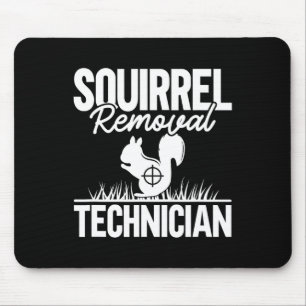 Squirrel Removal Technician Funny Squirrel Hunting Mouse Pad