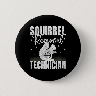 Squirrel Removal Technician Squirrel Hunting 6 Cm Round Badge