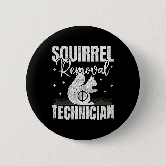 Squirrel Removal Technician Squirrel Hunting  6 Cm Round Badge (Front)