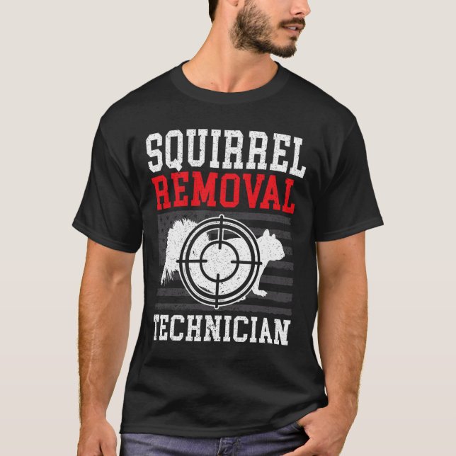 Squirrel Removal Technician Squirrel Hunting Anima T-Shirt (Front)