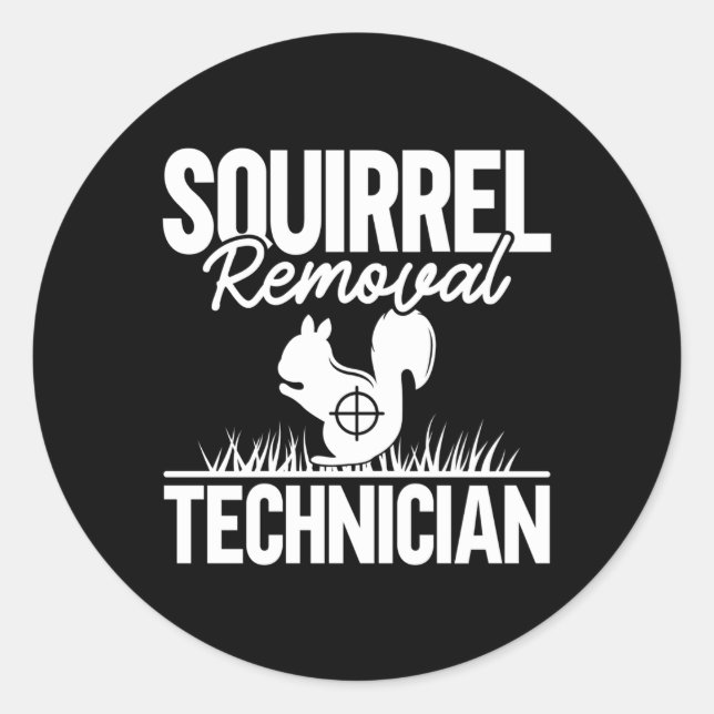 Squirrel Removal Technician Squirrel Hunting Classic Round Sticker (Front)