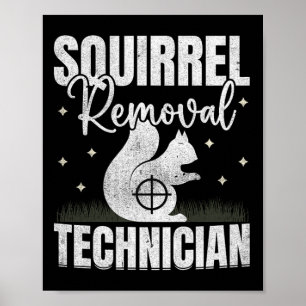 Squirrel Removal Technician Squirrel Hunting Poster