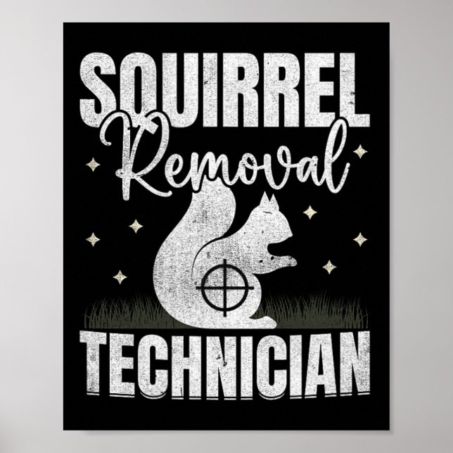 Squirrel Removal Technician Squirrel Hunting  Poster (Front)