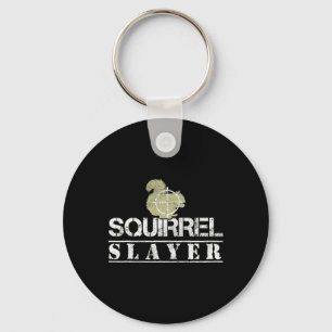 Squirrel Slayer Funny Squirrel Hunting Squirrel Hu Key Ring