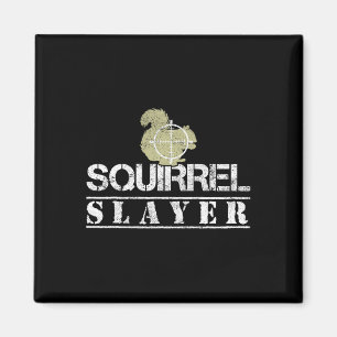 Squirrel Slayer Funny Squirrel Hunting Squirrel Hu Magnet