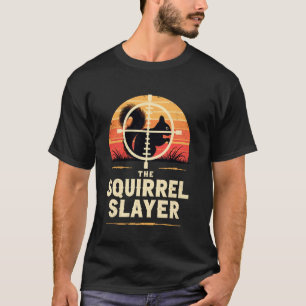 Squirrel Slayer Squirrel Hunter Funny Hunting Humo T-Shirt