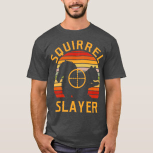 Squirrel Slayer Squirrel Hunting5 T-Shirt