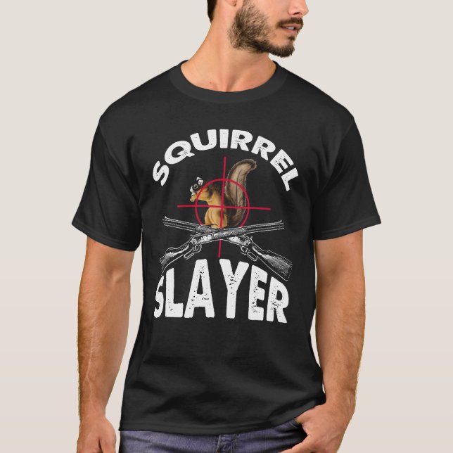 Squirrel Slayer Squirrel Hunting Humour T-Shirt (Front)