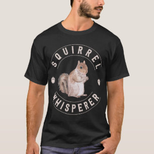 Squirrel Whisperer Cute Nuts Squirrel Lover T-Shirt