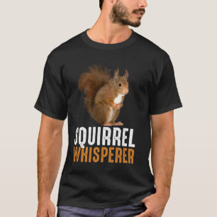 Squirrel Whisperer Funny Cute Squirrel Animal Love T-Shirt