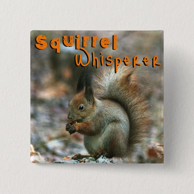 Squirrel Whisperer/Funny Squirrel in Winter 15 Cm Square Badge (Front)