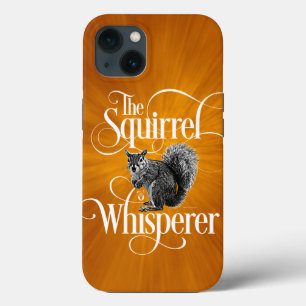 Squirrel Whisperer - funny squirrel lover iPhone 13 Case