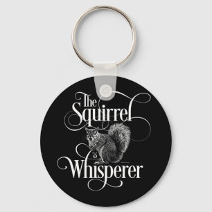 Squirrel Whisperer - funny squirrel lover Key Ring