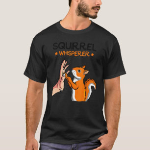 Squirrel Whisperer Kids Girl Women T-Shirt