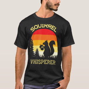 Squirrel Whisperer  Squirrel  Men Women Kids 1 T-Shirt