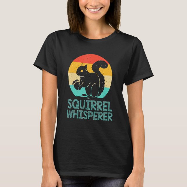 Squirrel Whisperer  Squirrel T-Shirt (Front)