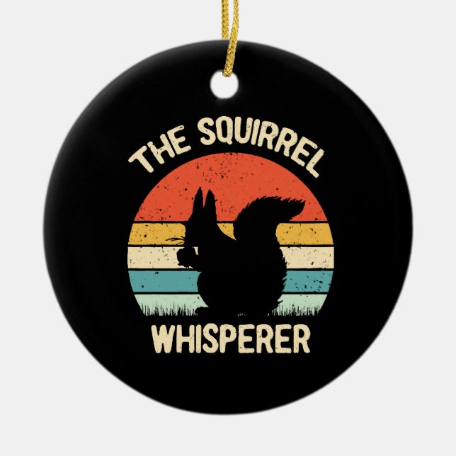 Squirrel Whisperer Squirrels Lovers Gift Ceramic Ornament (Front)