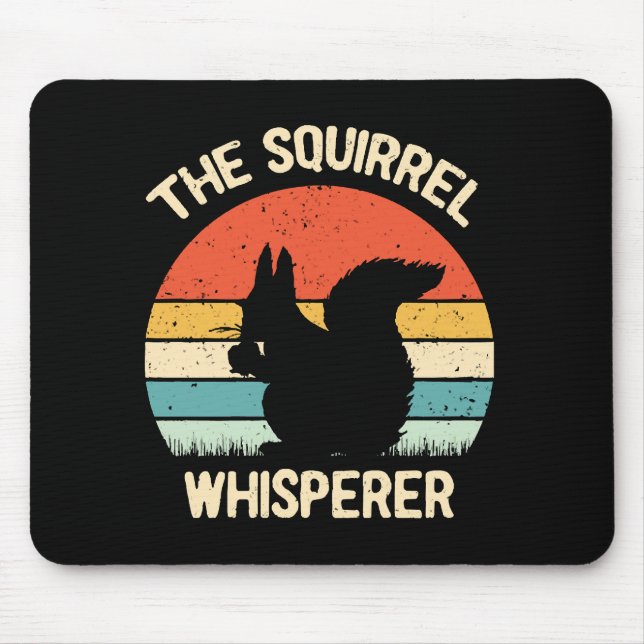Squirrel Whisperer Squirrels Lovers Gift Mouse Pad (Front)