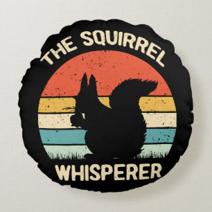 Squirrel Whisperer Squirrels Lovers Gift Round Cushion