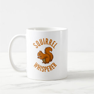 Squirrel Whisperer T Nuts Rodent Squirrel. Perfect Coffee Mug