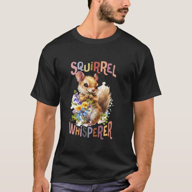 squirrel with flowers cute squirrelwhisperer chpim T-Shirt (Front)
