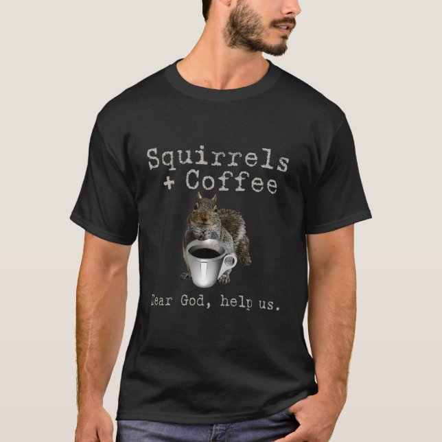 Squirrels & Coffee Funny T-Shirt (Front)