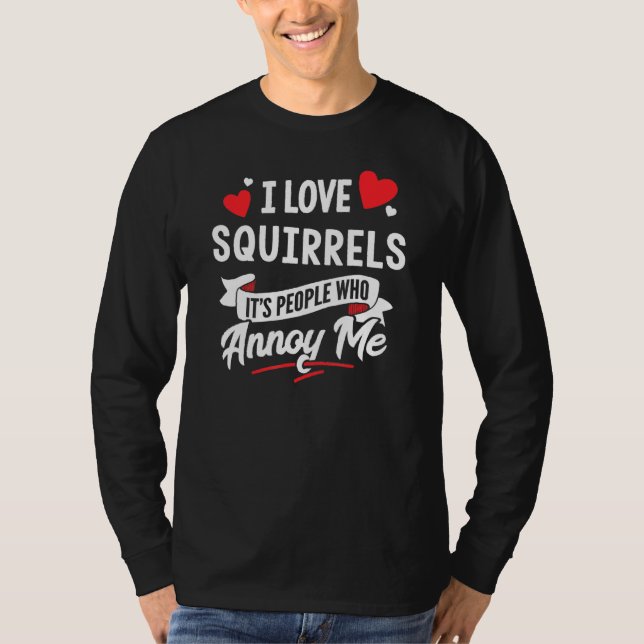 Squirrels Design - I Love Squirrels T-Shirt (Front)