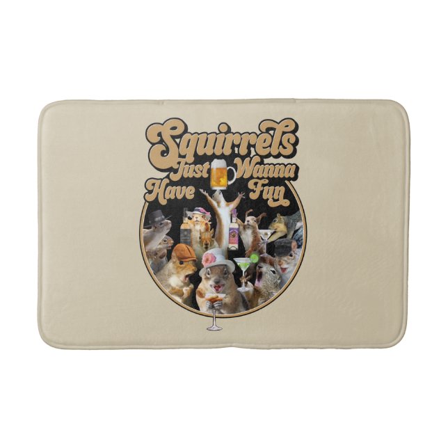 Squirrels Just Wanna Have Fun Bath Mat (Front)