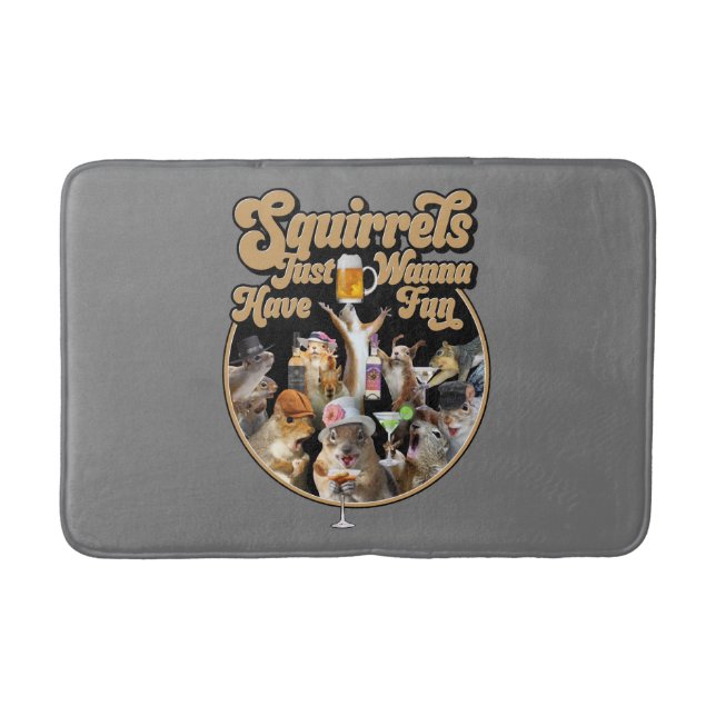 Squirrels Just Wanna Have Fun Bath Mat (Front)