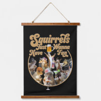 Squirrels Just Wanna Have Fun Hanging Tapestry