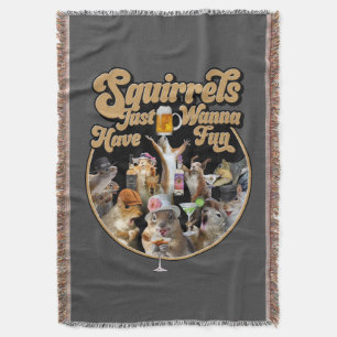 Squirrels Just Wanna Have Fun Throw Blanket