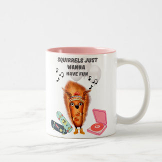 Squirrels Just Wanna Have Fun  Two-Tone Coffee Mug