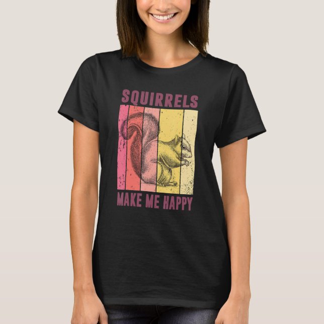 Squirrels Make Me Happy Funny Squirrel Lover Vinta T-Shirt (Front)