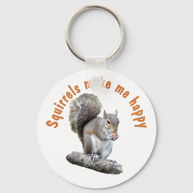 SQUIRRELS MAKE ME HAPPY KEY RING (Front)