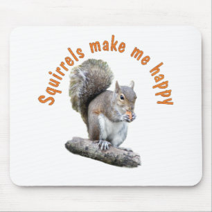 SQUIRRELS MAKE ME HAPPY MOUSE PAD